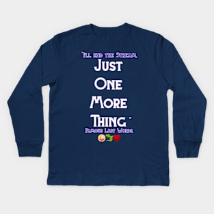 Famous Last Words " Just One More Thing " Kids Long Sleeve T-Shirt